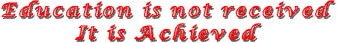 Education is not received
It is Achieved